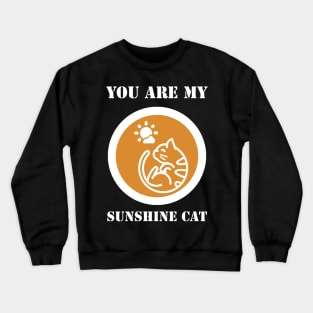 You Are My Sunshine Cat Crewneck Sweatshirt